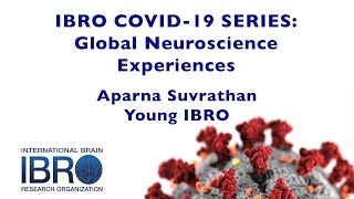 IBRO COVID-19 Series: Global Neuroscience Experiences - Aparna Suvrathan
