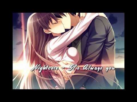 Nightcore -  It's Always You