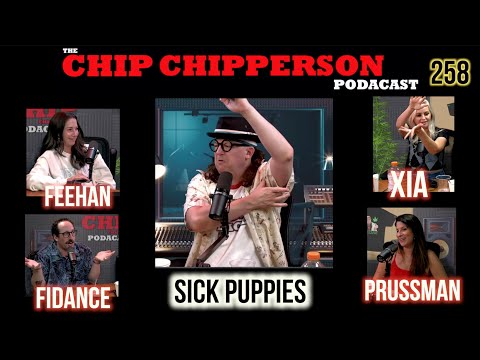 The Chip Chipperson Podacast 258 - SICK PUPPIES