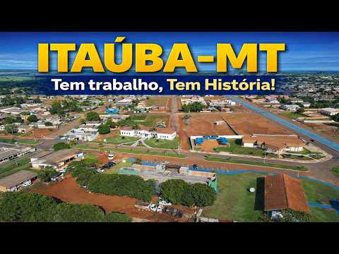 ITAÚBA/MT - Tem trabalho, Tem História