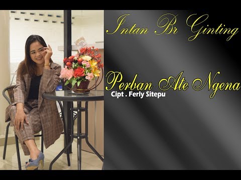 LAGU KARO TERBARU INTAN BR GINTING PERBAN ATE NGENA
