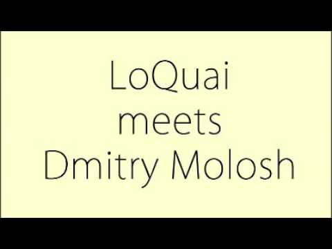 LoQuai meets Dmitry Molosh