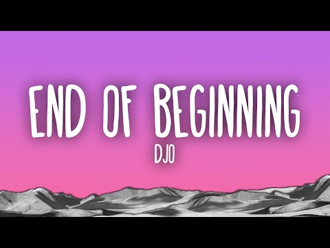Djo - End Of Beginning