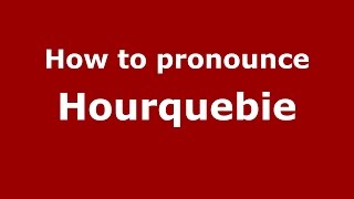How to pronounce Hourquebie