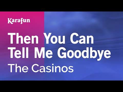 Then You Can Tell Me Goodbye - The Casinos | Karaoke Version | KaraFun