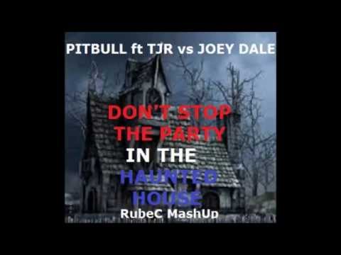 Don't stop the party in the Haunted house (RubeC MashUp) [FREE DOWNLOAD]-Pitbull ft TJR vs Joey Dale