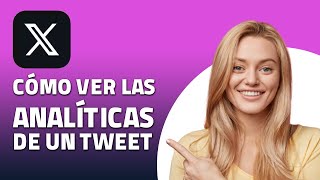 Cómo Ver Las Analíticas De Un Tweet en X (Twitter). ¡Rápido y Fácil!