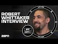 Robert Whittaker on UFC 290, fighting Dricus Du Plessis & more | ESPN MMA