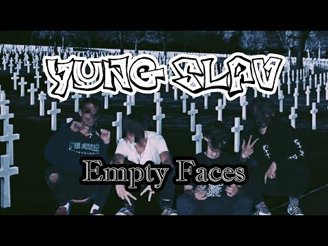 Empty Faces - Yung Slav