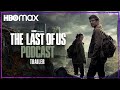 Coming Soon - The Official The Last of Us Podcast | HBO Max
