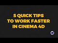 5 Time Saving Cinema 4D Tips EVERY User Should Know