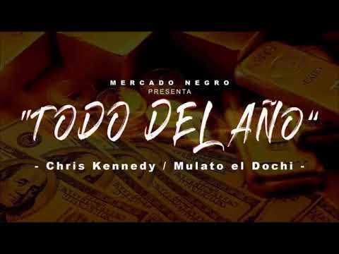 Chris Kennedy Feat Mulato El Dochi - Todo del año
