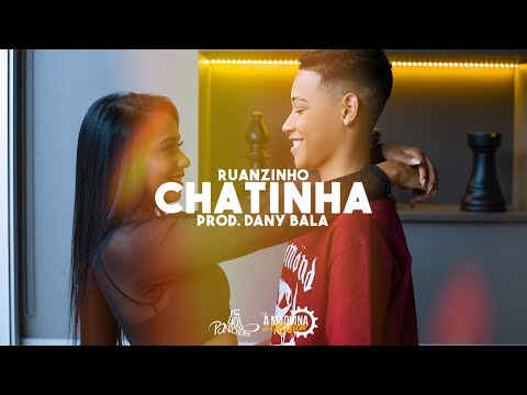 Chatinha - Ruanzinho prod. Dany Bala (videoclipe oficial)