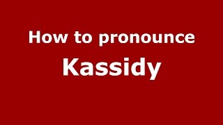 How to pronounce Kassidy