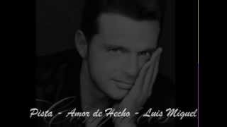 Amor de hecho - Luis Miguel - Karaoke - Pista - By: Braian Emanuel Gonzalez