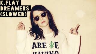 K.Flay-Dreamers (slowed)