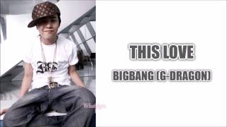 BIGBANG (G-DRAGON) - This Love [Lyrics: Han/Rom/Eng]