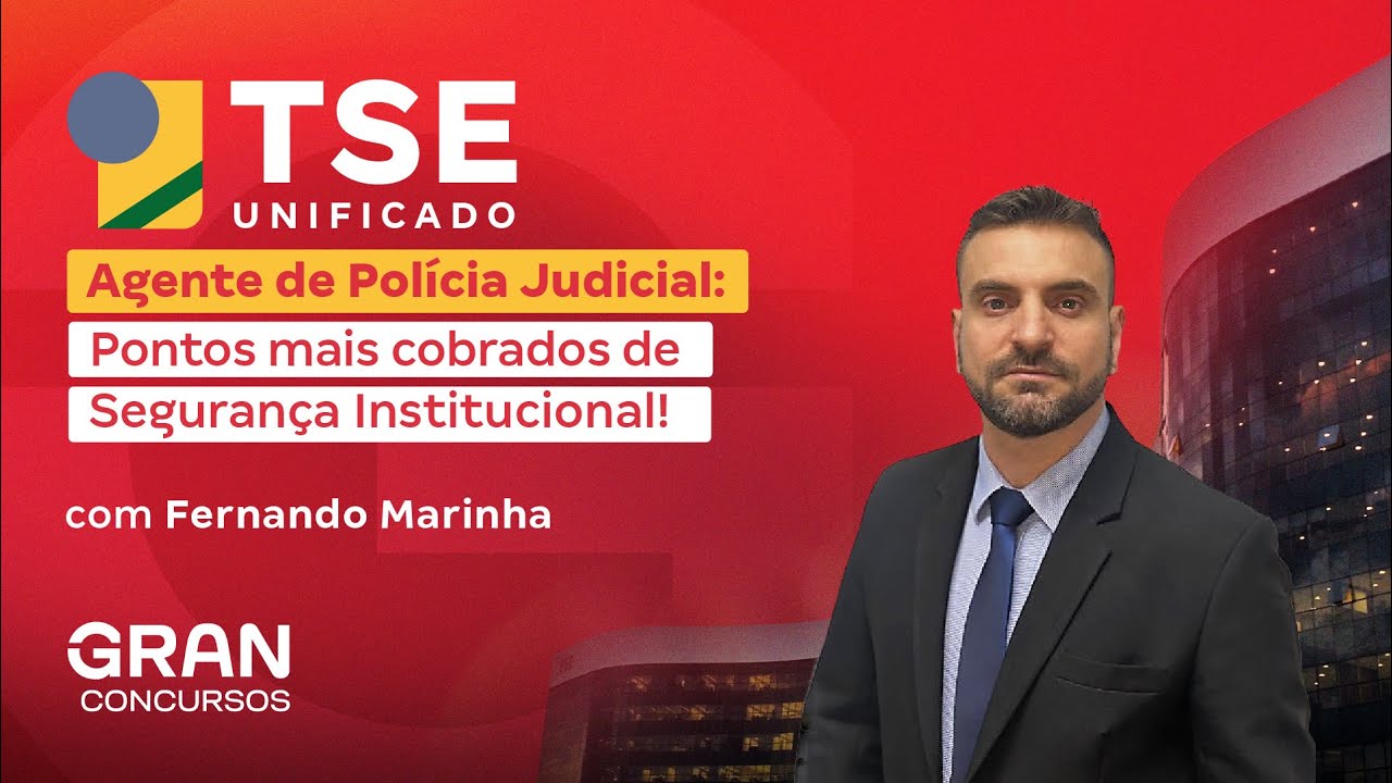 Concurso TSE Unificado Agente de Polícia Judicial: Resumão de Segurança Institucional