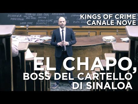 El Chapo, boss del Cartello di Sinaloa - Kings of Crime  CANALE NOVE