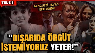 MİNGUZZİ DAVASI ERTELENDİ! Avukat Tanık Krizini Bu Sözlerle Anlattı: M