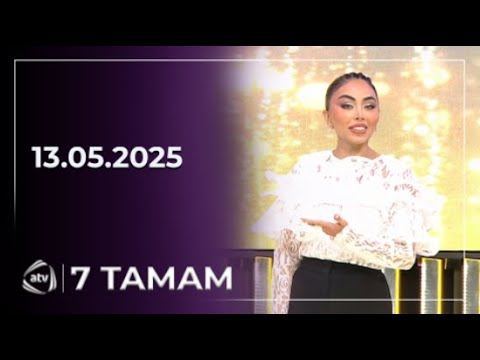 7 Tamam / 13.05.2025