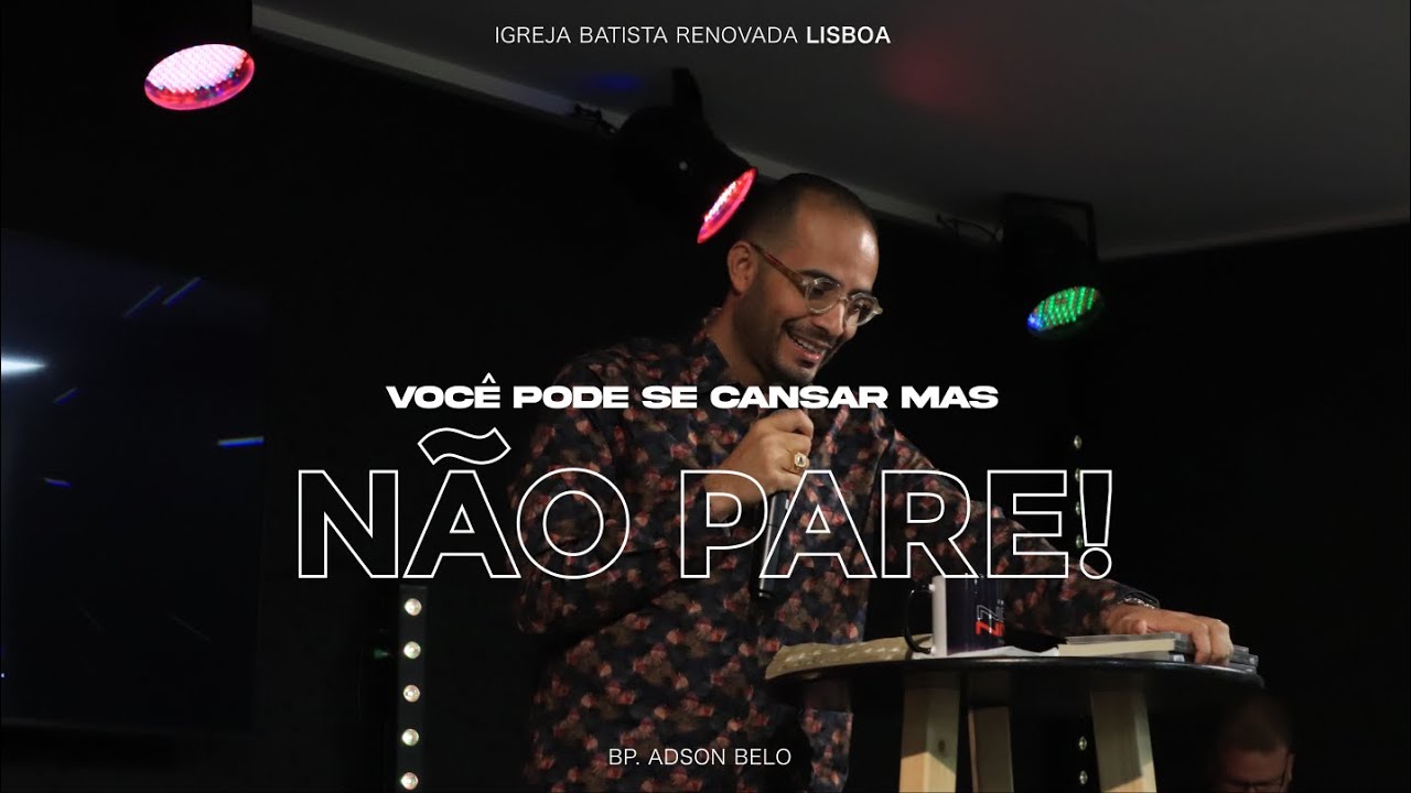 VOCÊ PODE SE CANSAR MAS NÃO PARE! - BP. ADSON BELO