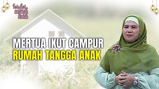 Download lagu Akibat Mertua Terlalu Ikut Campur, Anak & Mantu Berubah! | Hati ke Hati Bersama Mamah Dedeh FULL mp3