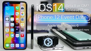 iPhone 12 Event, iOS 14 Beta 8 or GM release date, Apple Watch Series 6 and more