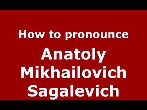 How to pronounce Anatoly Mikhailovich Sagalevich (Russian/Russia) - PronounceNames.com