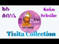 Kuku Sebsibe ኩኩ ሰብስቤ Tizita Slow Ethiopian Non Stop Collection