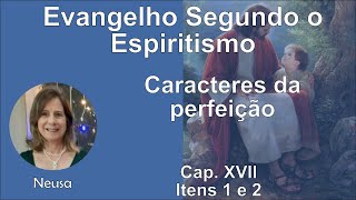 Palestra - ESE - Cap. XVII - Caracteres da perfeição - Itens 1 e 2