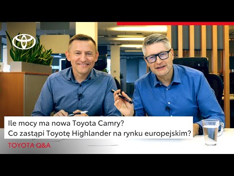 Ile mocy ma nowa Toyota Camry? Co zastąpi Toyotę Highlander na rynku europejskim? | Toyota Q&A