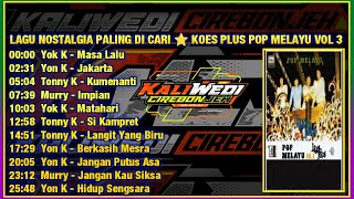 Download lagu KOES PLUS POP MELAYU VOL 3 LAGU NOSTALGIA TERPOPULER mp3