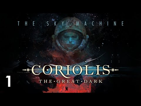 Coriolis  The Great Dark | EP 1 | The Sky Machine (Actual Play)