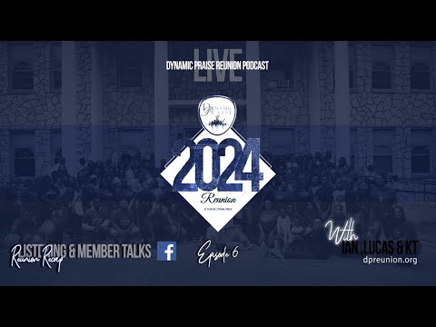Dynamic Praise Reunion Podcast Episode 6 — Reunion Recap