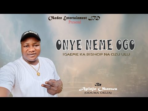 Apinjo Okenwa - Onye Na Eme Ogo (Oduma Okija)