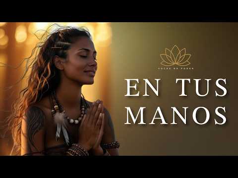 EN TUS MANOS 🕊️ | Canción para Confiar y Soltar el Control (Música Espiritual que Sana)