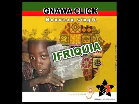 Gnawa Click - IFRIQUIA (Nouveau Single 2013)