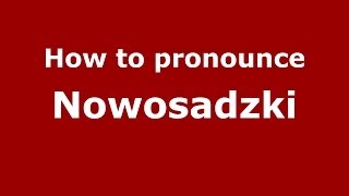 How to pronounce Nowosadzki