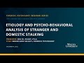 Forensic Psychology: Etiology and Psycho-Behavioral Analysis of Stranger and Domestic Stalking