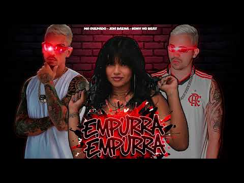 MC Culpado, Joh Baena - Empurra Empura (SONY NO BEAT)