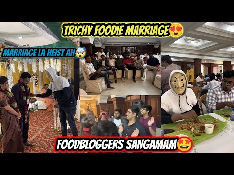 Trichy foodie marriage🤩|Meeting all food bloggers😂|Marriage la heist uh🤯|Foodismbro