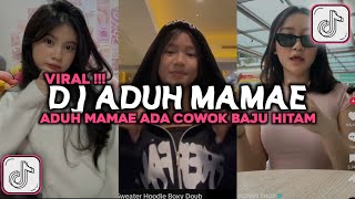 Download lagu DJ ADUH MAMAE ADA COWOK BAJU HITAM YANG MEMBUAT SAYA TERPANA VIRAL TIKTOK 2025 mp3