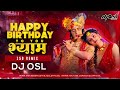 Hum Sab Bolenge Happy Birthday To You Shyam 150 Bpm Remix DJ OSL Janmashtami Special