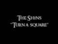 The Shins - Turn A Square