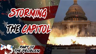Storming The Capitol - Part Of The Problem
