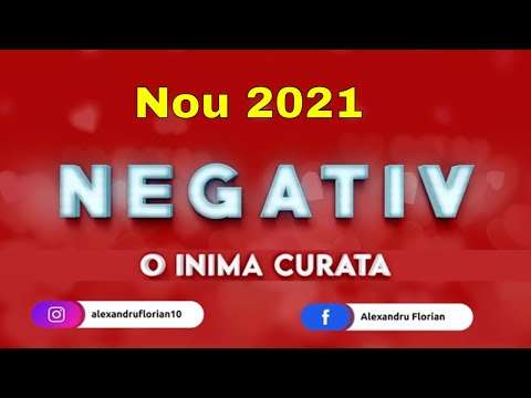 O INIMA CURATA - NEGATIV NOU 2021