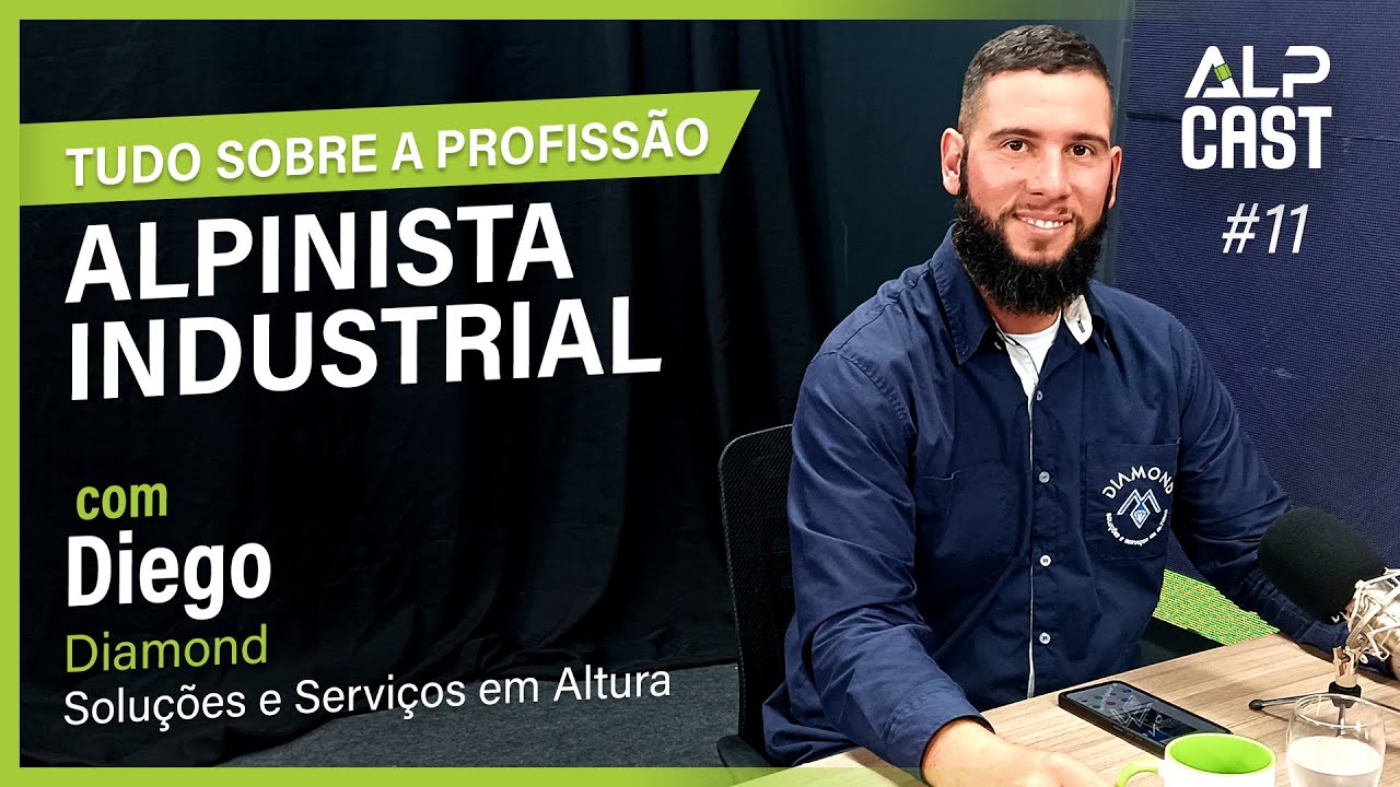 Alpinismo Industrial: Desafios, Oportunidades e Segurança  com Diego |  Alpcast #011