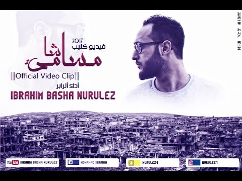 IBrahim Basha NuruleZ || مسا شامي || Official Video Clip || فيديو كليب