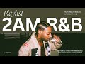 2 Hours of Late Night R&B - Brent Faiyaz, Sonder & More